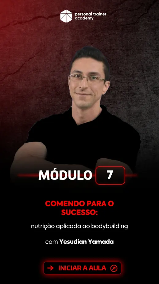 Módulo 7 da pós-graduação em Bodybuilding, com professor da Personal Trainer Academy
